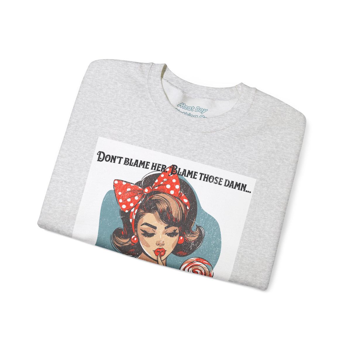 Don&#39;t Blame Her Sweatshirt