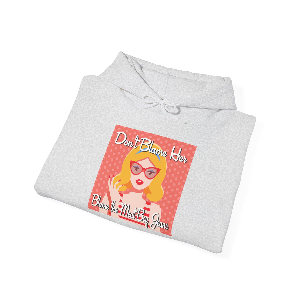 Don&#39;t Blame Her Hoodie